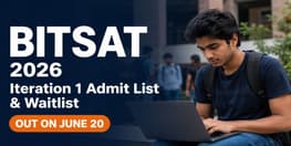 BITSAT 2026 Iteration 1 Admit List and Waitlist on June 20